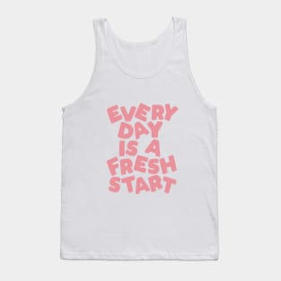 Every Day is a Fresh Start Tank Top